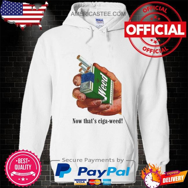 Now that’s ciga-weed shirt