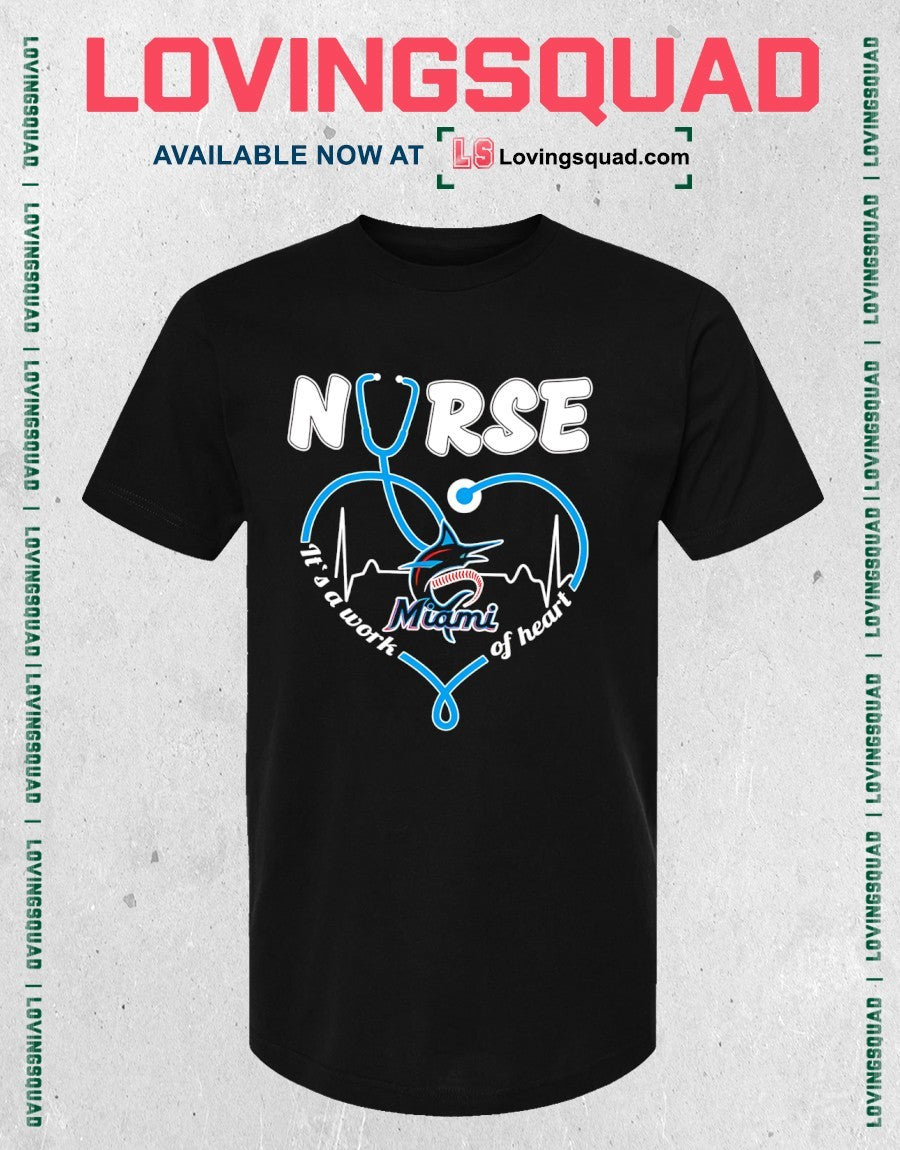 Nurse Miami Marlins Stethoscope It’s A Work Of Heart Shirt