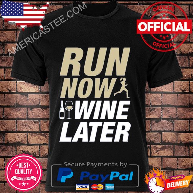 Run now I wine later shirt