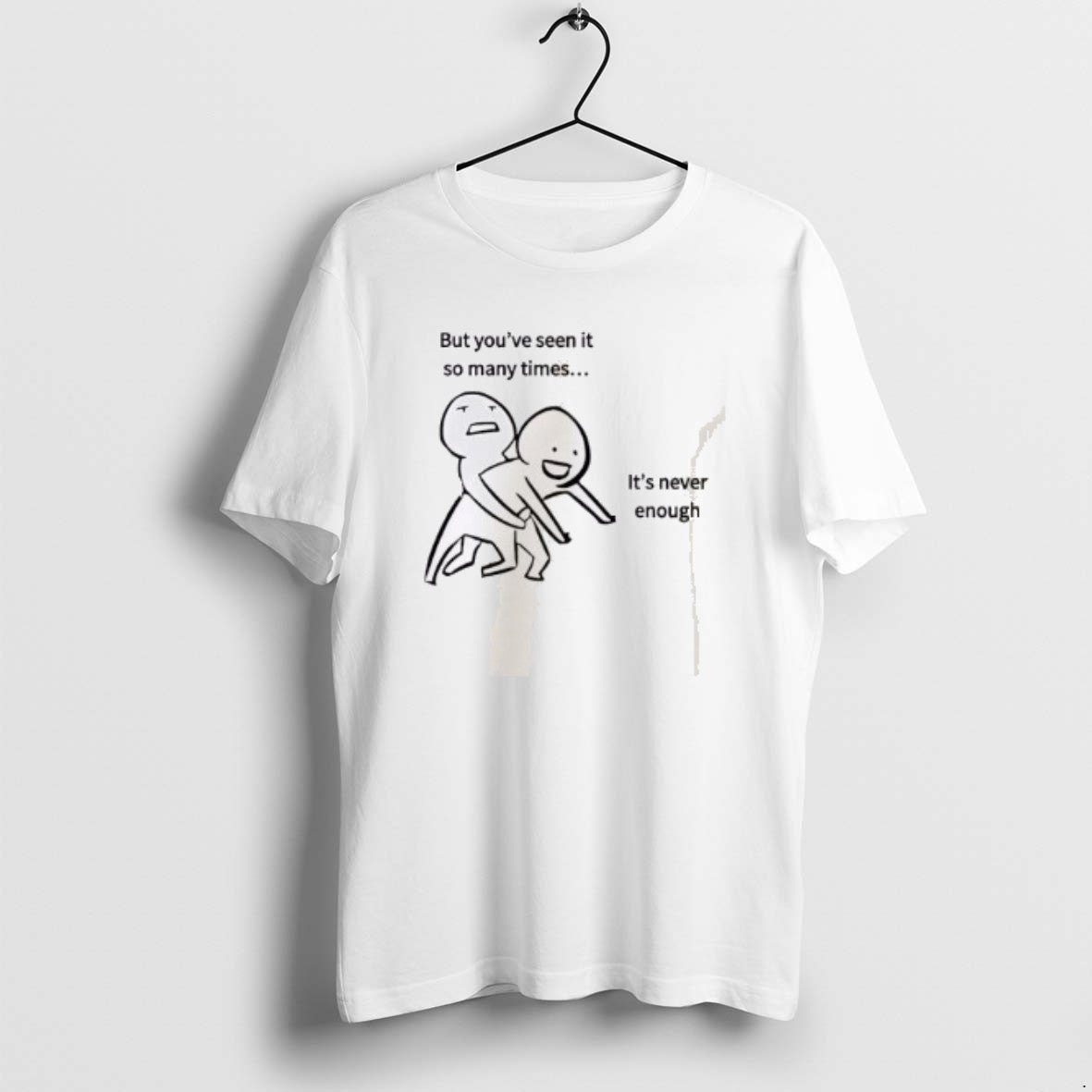 Official But Youve Seen So Many Times Never Enough T-Shirts, Hoodie, Sweatshirt