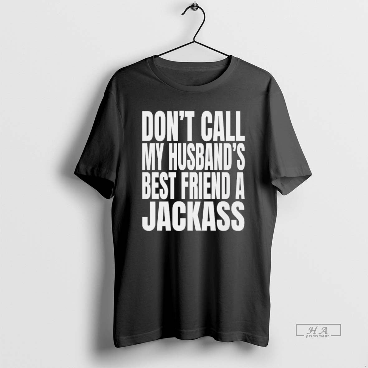 Official Dont Call My Husbands Best Friend Jackass T-Shirts, Hoodie, Sweatshirt
