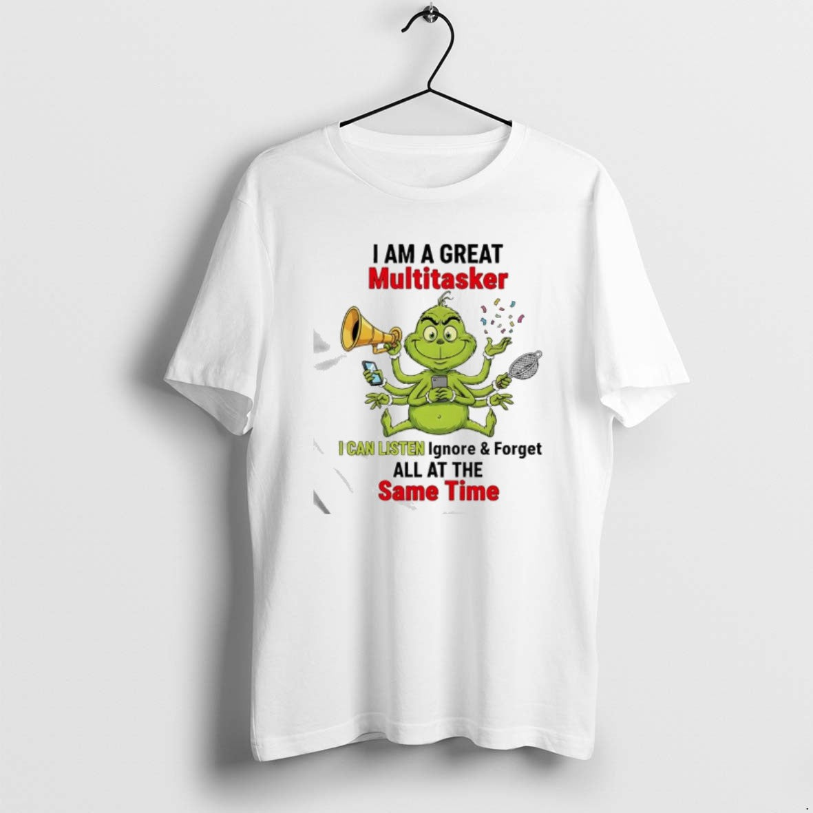 Official Grinch I Am Great Multitasker I Can Listen Ignore Forget All T-Shirts, Hoodie, Sweatshirt