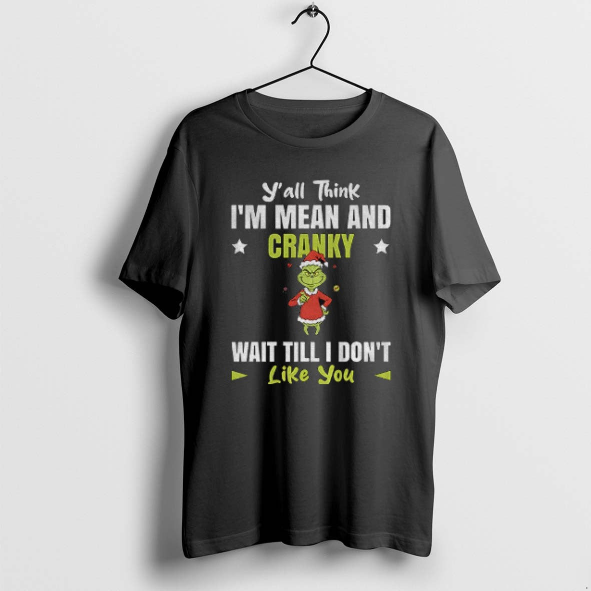 Official Grinch Santa Yall Think Im Mean Cranky Wait Till I Dont Like You T-Shirts, Hoodie, Sweatshirt