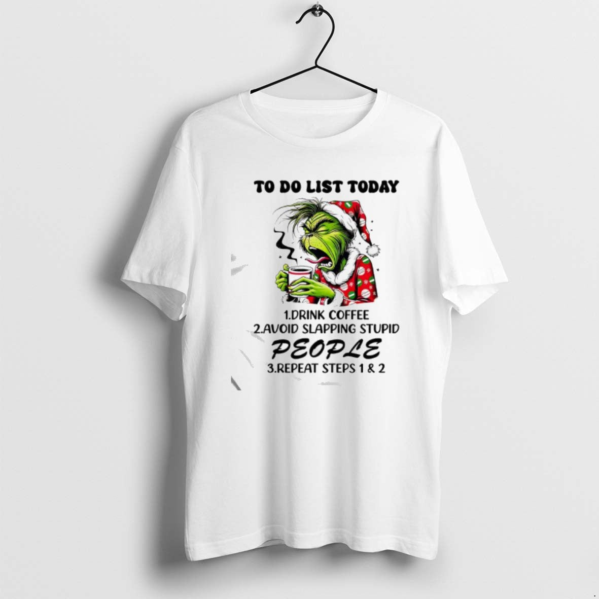 Official Grinch Do List Today Drink Coffee Avoid Slapping Stupid People Repeat Steps T-Shirts, Hoodie, Sweatshirt