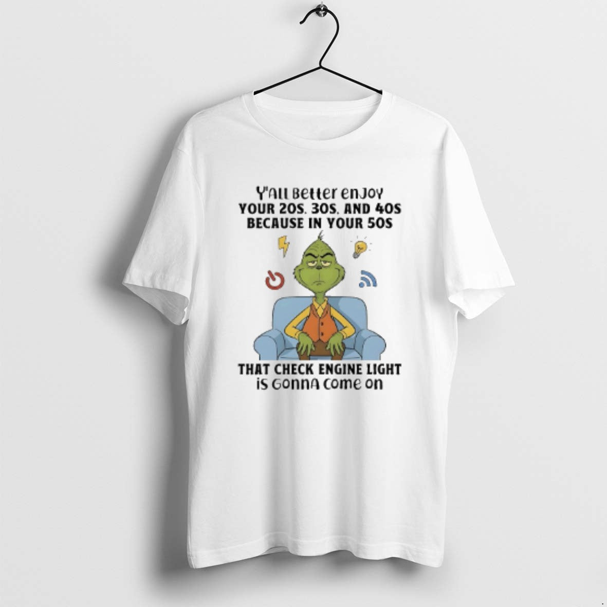 Official Grinch Yall Better Enjoy Your 20s 30s 40s Because Your 50s That T-Shirts, Hoodie, Sweatshirt