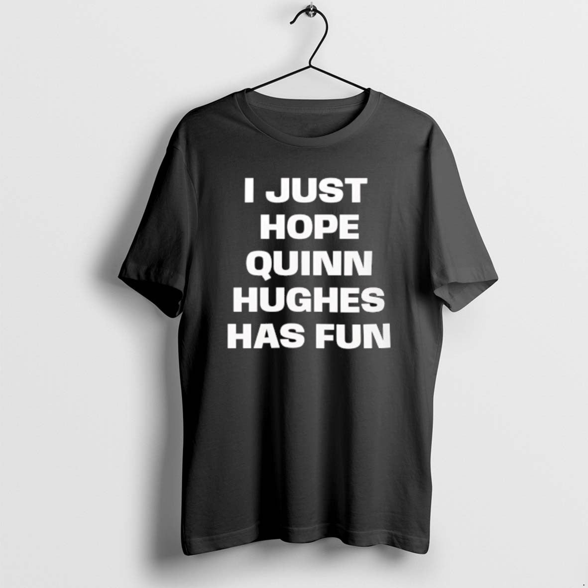 Official I Just Hope Quinn Hughes Has Fun Text T-Shirts, Hoodie, Sweatshirt