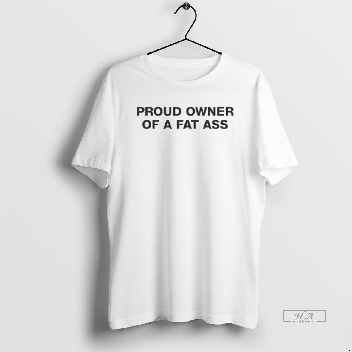 Official Proud Owner Fat Ass T-Shirts, Hoodie, Sweatshirt