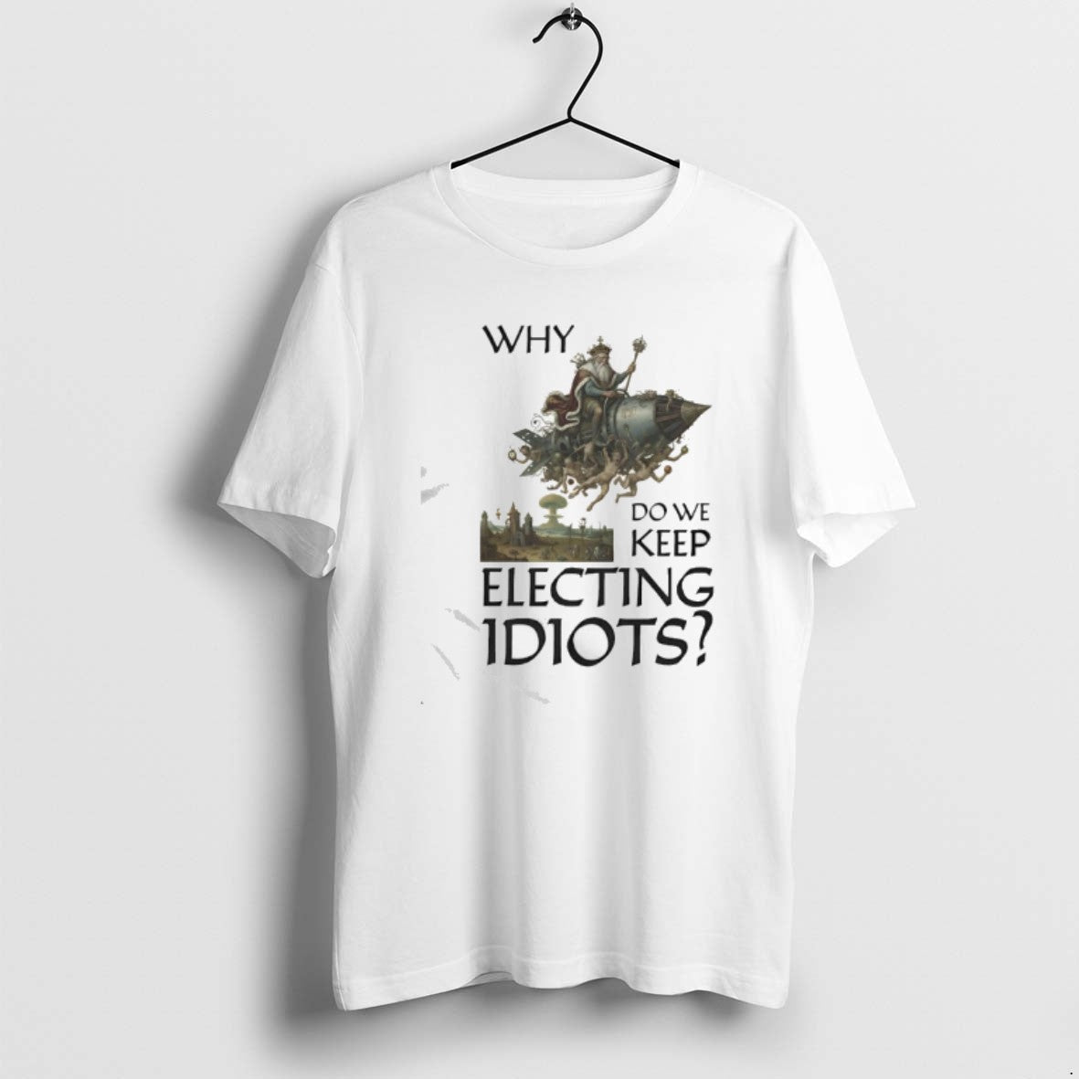 Official Why Do We Keep Electing Idiot King T-Shirts, Hoodie, Sweatshirt