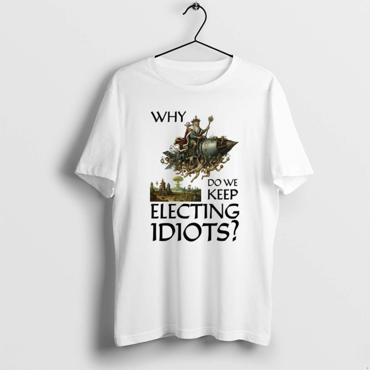 Official Why Do We Keep Electing Idiots T-Shirts, Hoodie, Sweatshirt