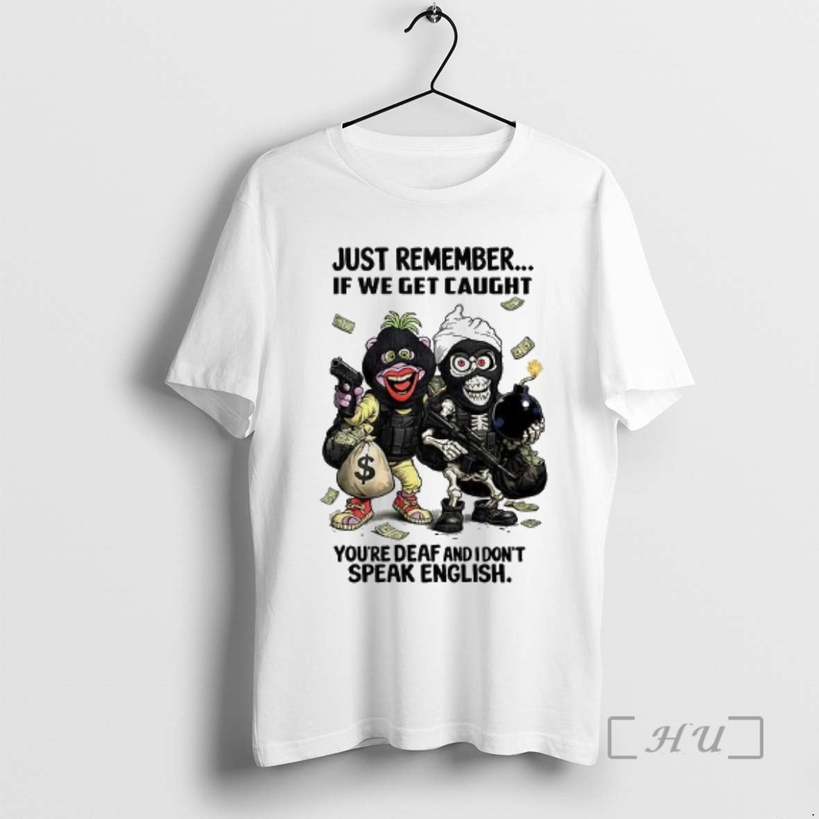 Officials Achmed Peanut Just Remember If We Get Caught Youre Deaf I Dont T-Shirts, Hoodie, Sweatshirt