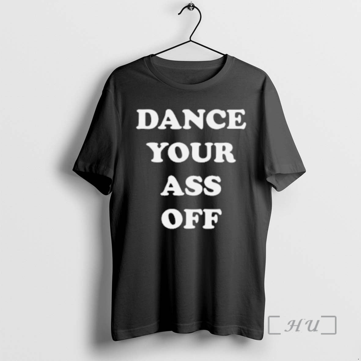 Officials Dance Your Ass Off T-Shirts, Hoodie, Sweatshirt