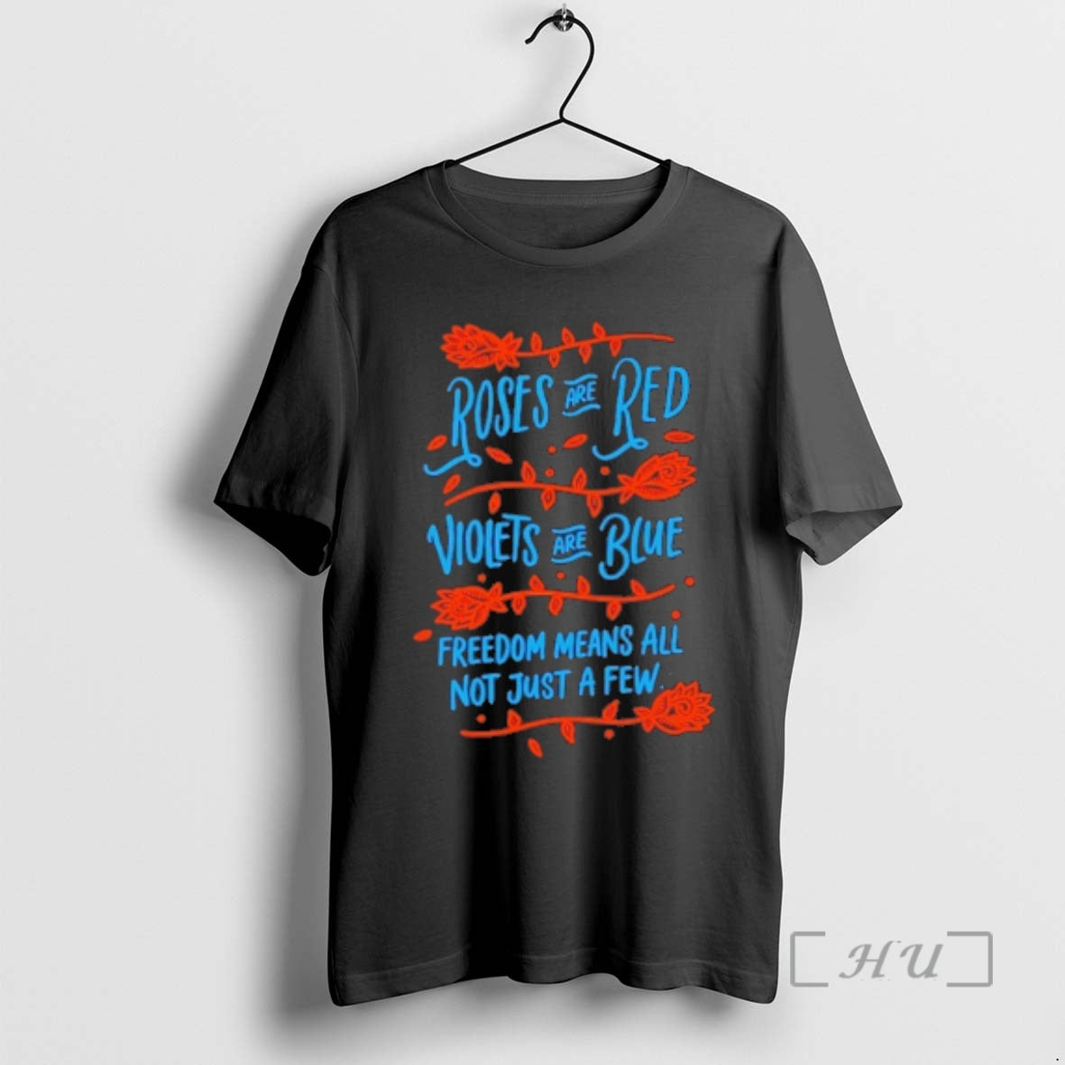 Officials Roses Are Red Violets Are Blue Freedom Means All Not Just Few T-Shirts, Hoodie, Sweatshirt