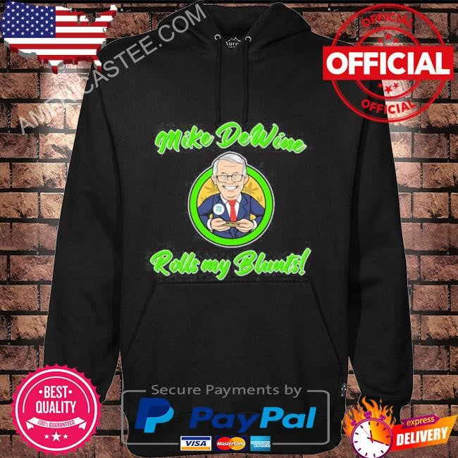 Ohio Marijuana Mike Dewine Rolls My Blunts Shirt