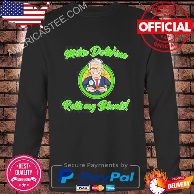 Ohio Marijuana Mike Dewine Rolls My Blunts Shirt