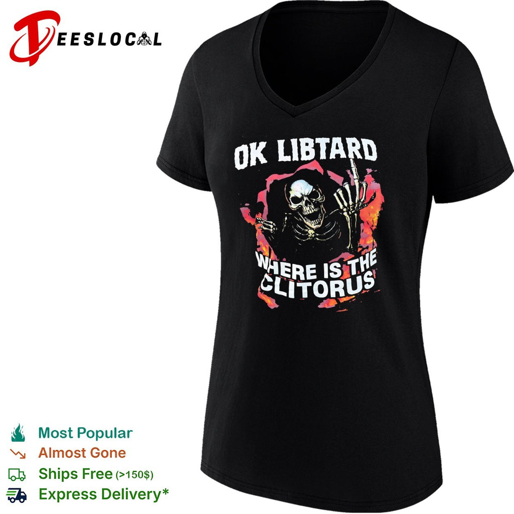 Ok libtard where is the clitorus skeleton flaming shirt