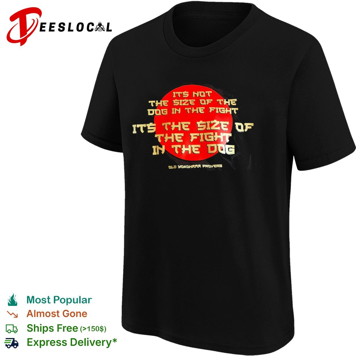 Old Yokohama proverb it is not the size of the dog in the fight it is the size shirt