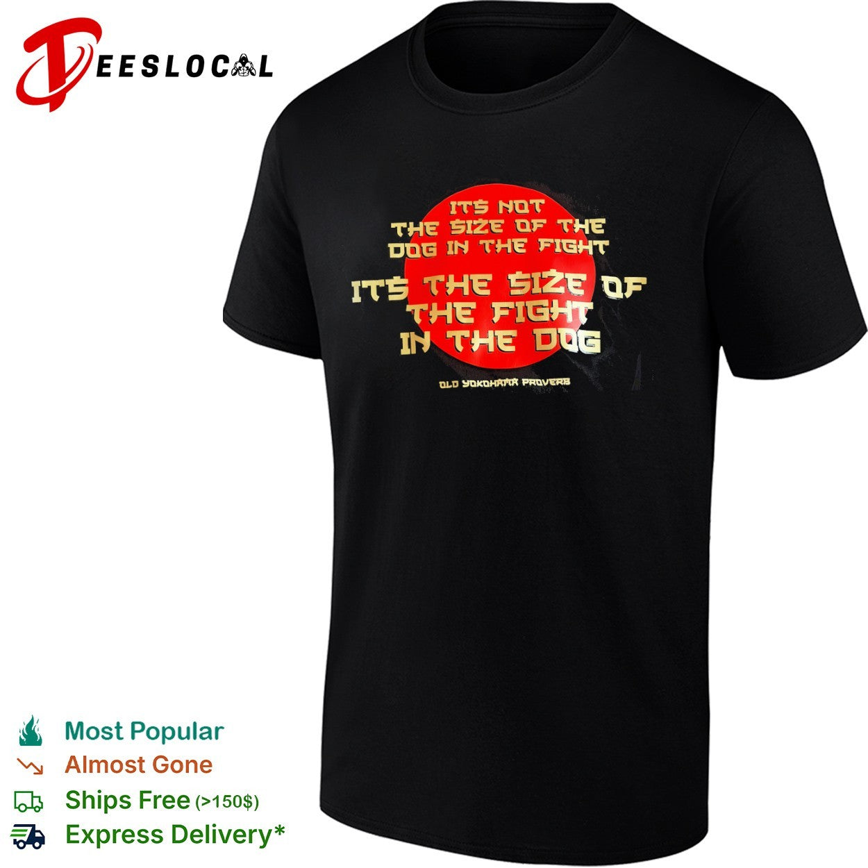 Old Yokohama proverb it is not the size of the dog in the fight it is the size shirt