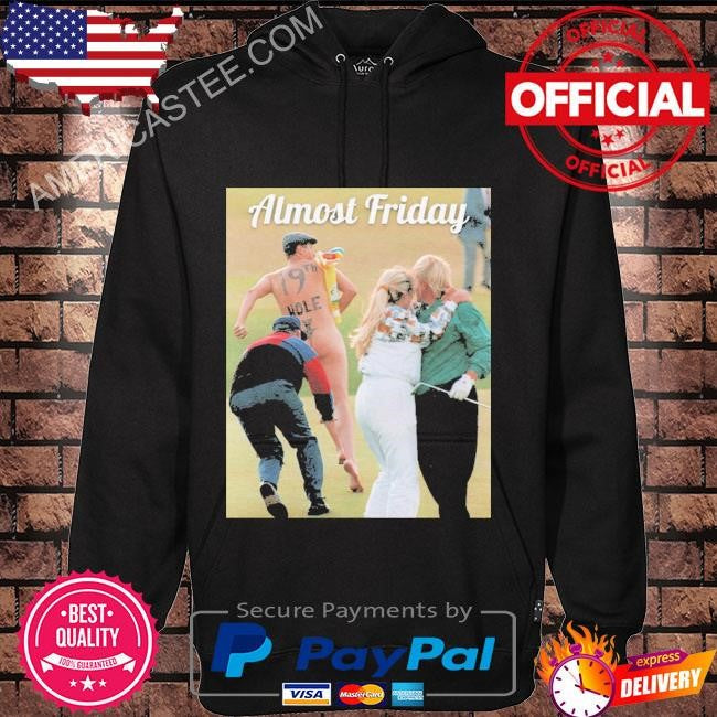 Original Almost friday 19th hole shirt