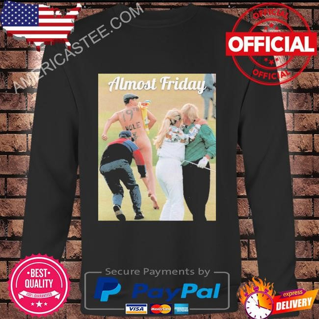 Original Almost friday 19th hole shirt