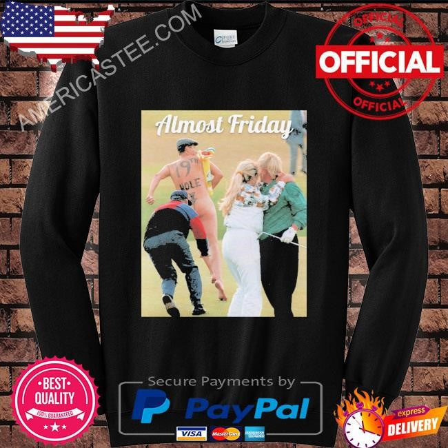 Original Almost friday 19th hole shirt