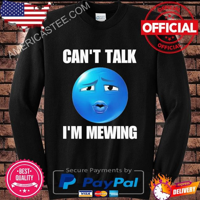 Original Can’t talk I’m mewing cringey shirt