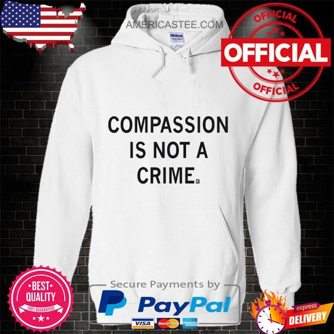 Original Compassion is not a crime shirt
