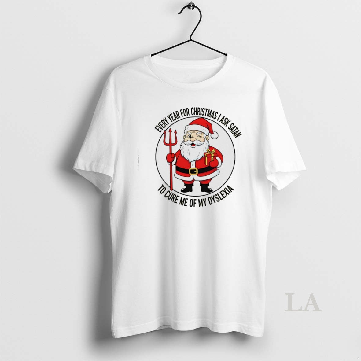 Original Every Year I Ask Satan Cure Me My Dyslexia T-Shirts, Hoodie, Sweatshirt