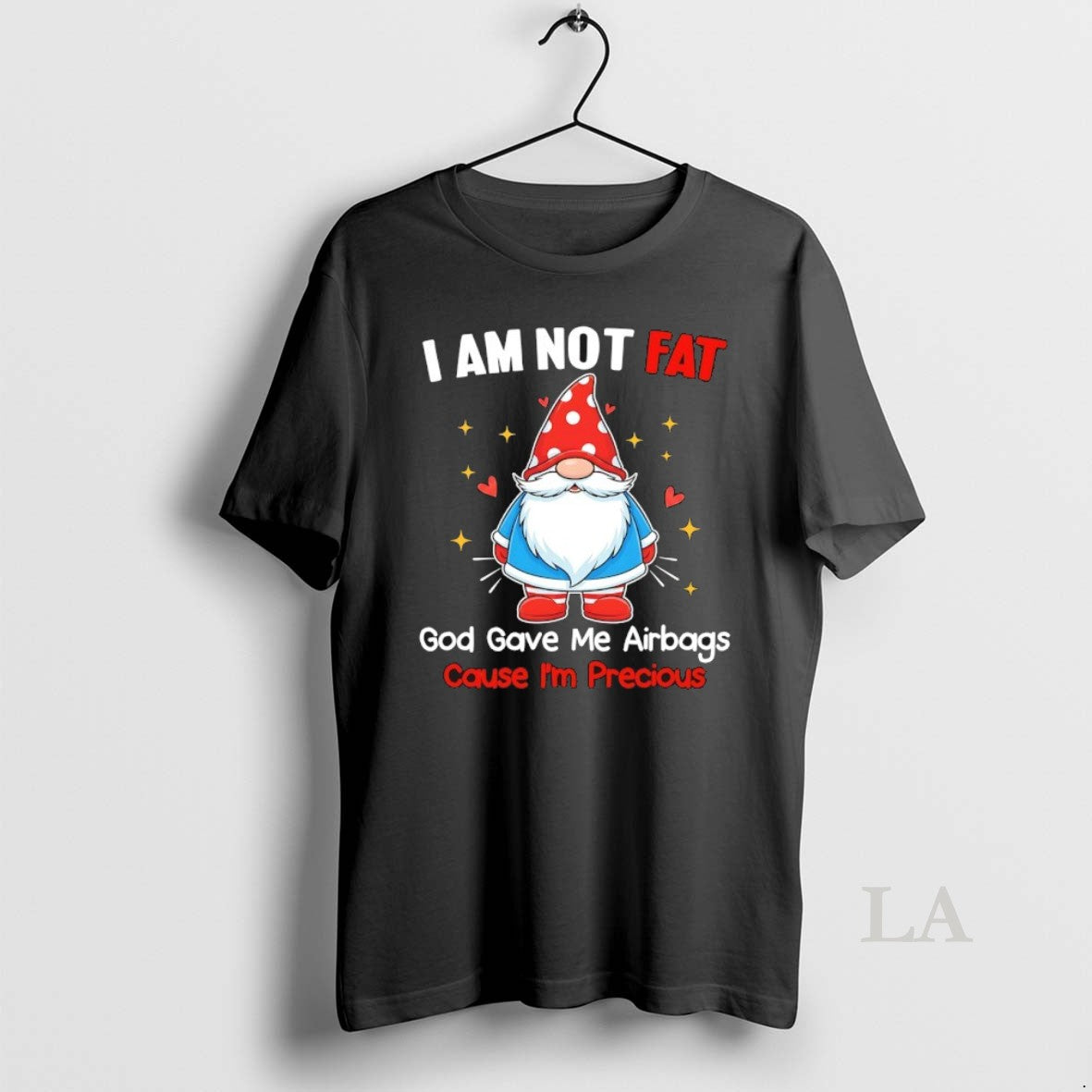 Original Gnome I Am Not Fat God Gave Me Airbags Cause Im Precious T-Shirts, Hoodie, Sweatshirt