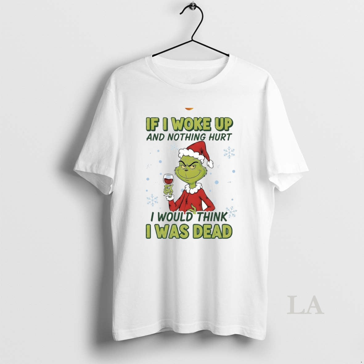 Original Grinch If I Woke Up Nothing Hurt I Would Think I Was Dead T-Shirts, Hoodie, Sweatshirt