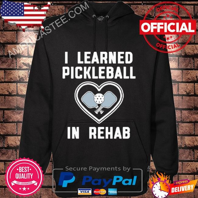 Original I Learned Pickleball In Rehab Shirt