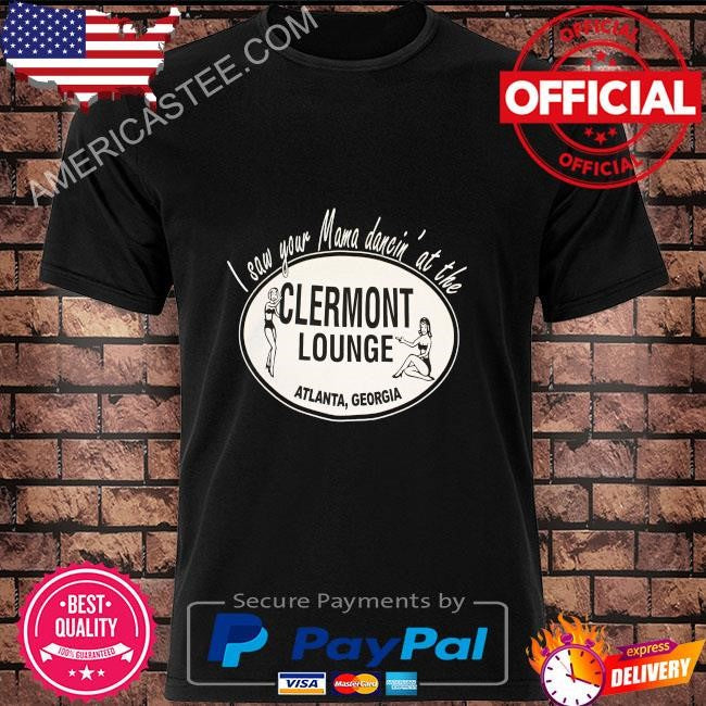 Original I Saw Your Mama Dancin’ At The Clermont Lounge T Shirt