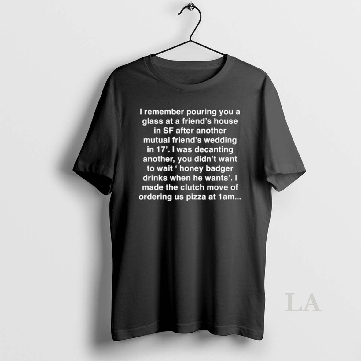 Original I Remember Pouring You Glass Friends House Sf After Another T-Shirts, Hoodie, Sweatshirt