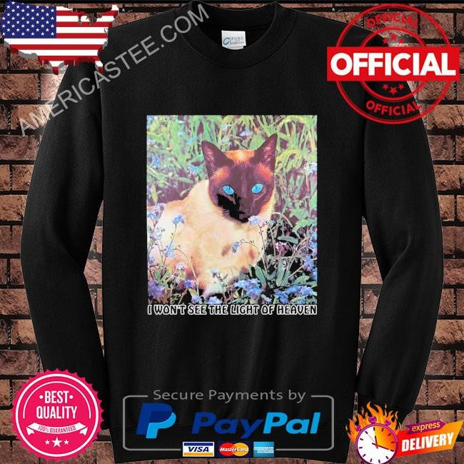 Original I won’t see the light of heaven shirt