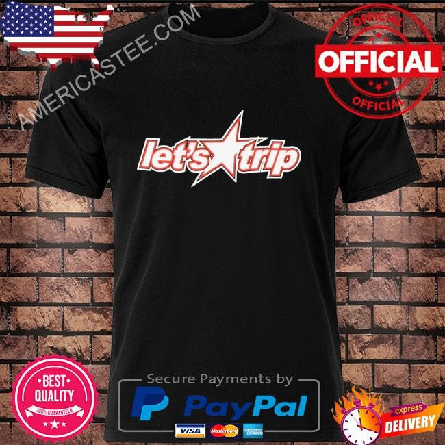 Original Let’s trip star shirt