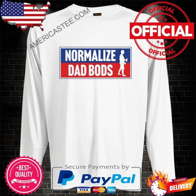 Original Middleclassfancy Normalize Dad Bods Shirt