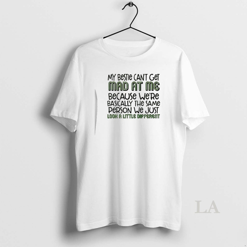 Original My Bestie Cant Get Mad Me Because Were Basically Same Person T-Shirts, Hoodie, Sweatshirt