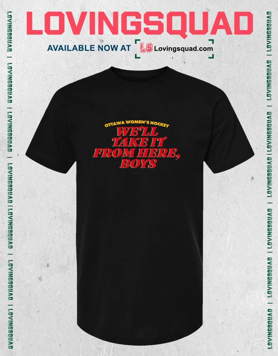 Ottawa women’s hockey we’ll take it from here boys shirt