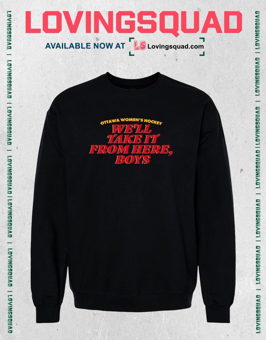 Ottawa women’s hockey we’ll take it from here boys shirt