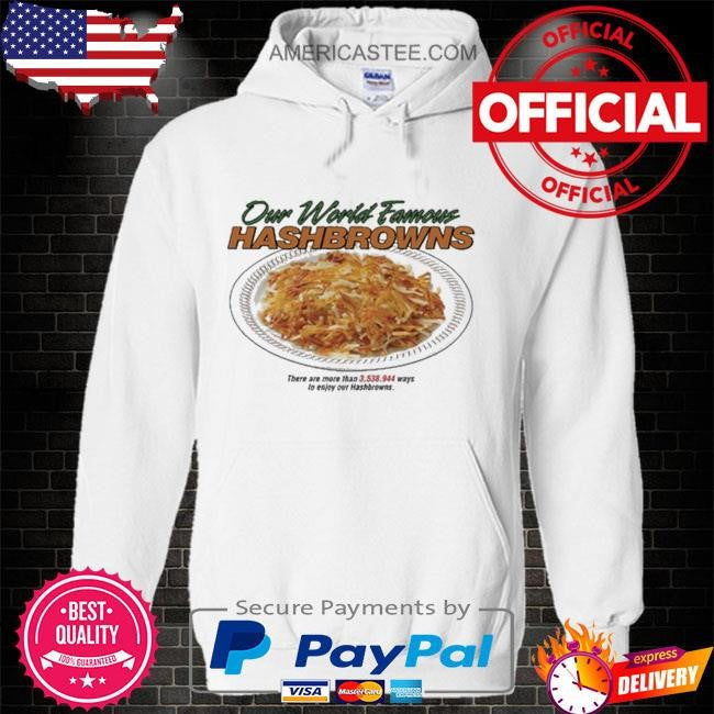 Our World Famous Hashbrowns T Shirt