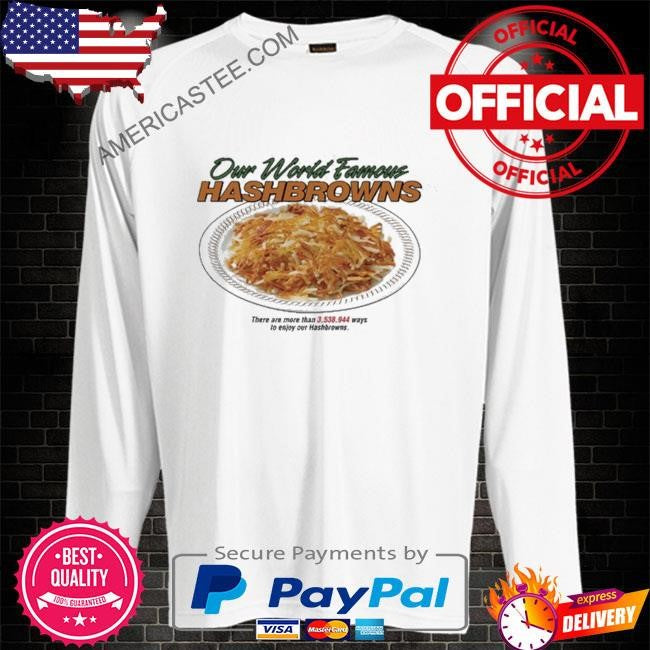 Our World Famous Hashbrowns T Shirt