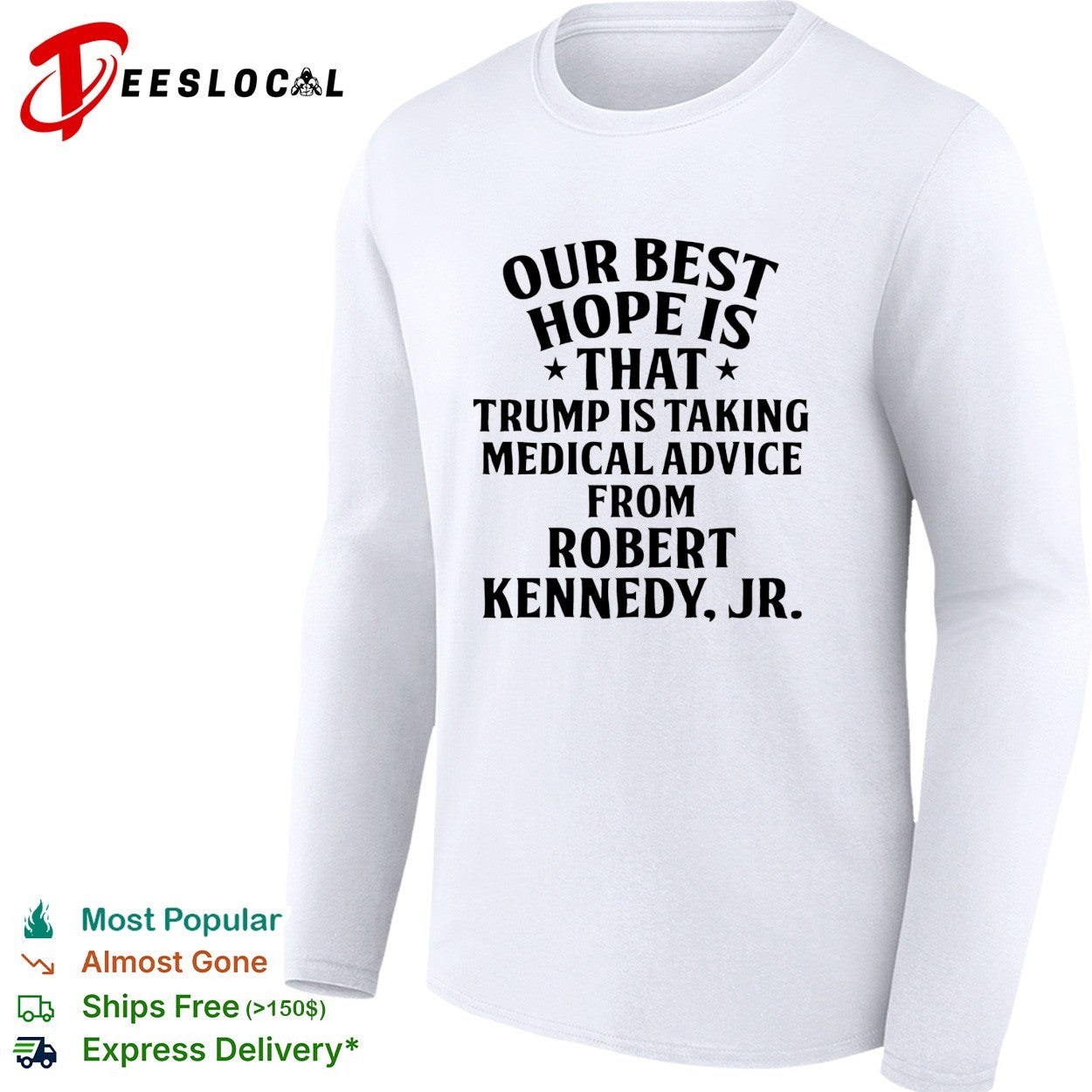 Our best hope is that Trump is taking medical advice from Robert Kennedy Jr shirt