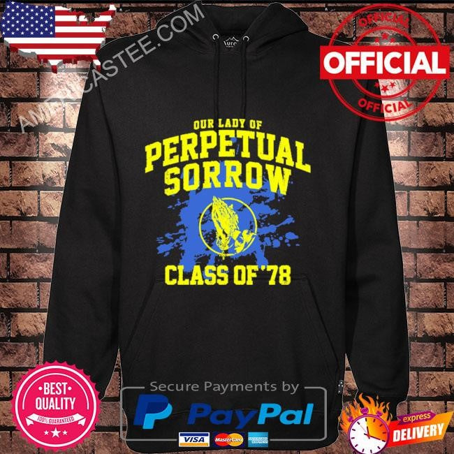 Our lady of perpetual sorrow shirt