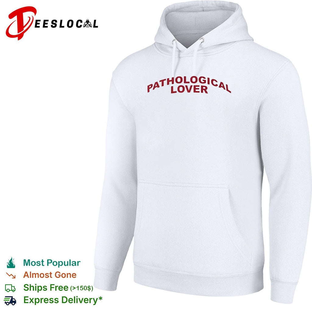Pathological Lover shirt