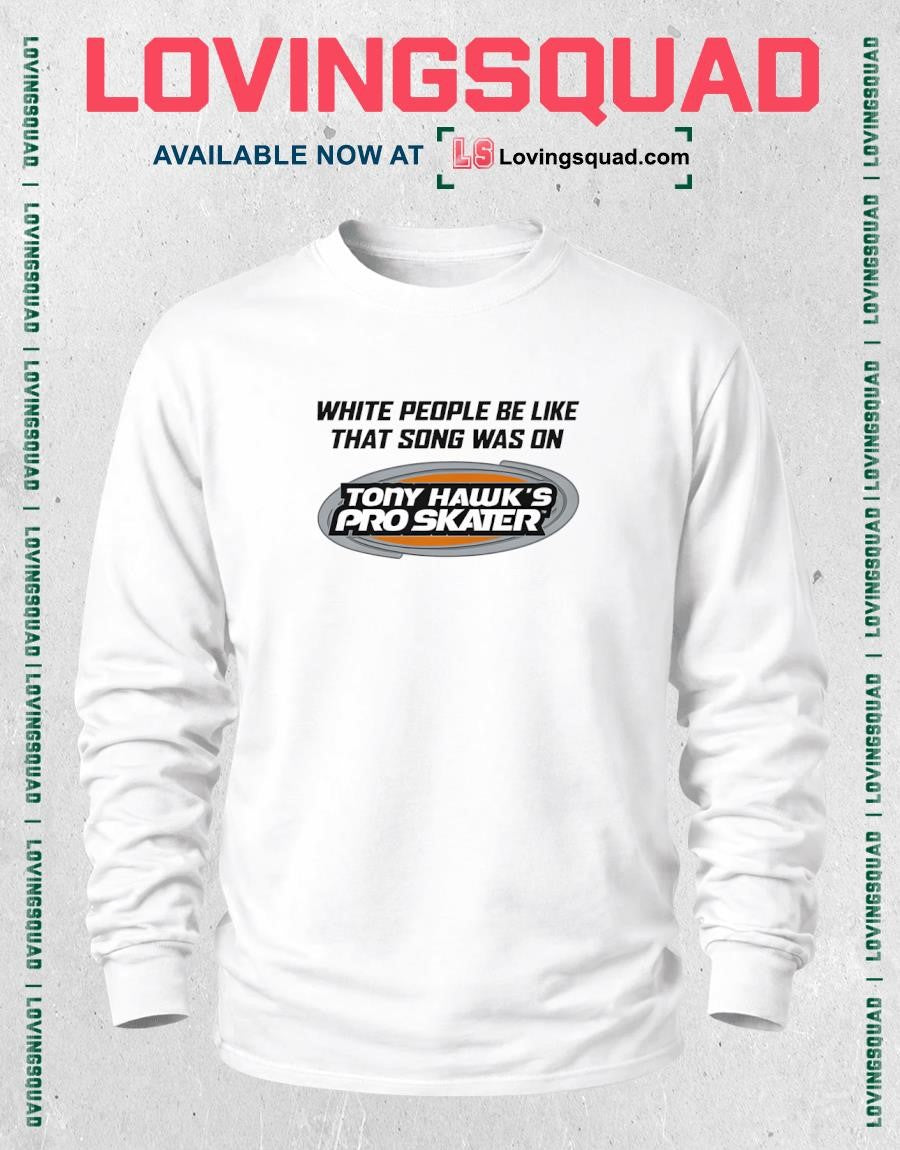 Peawhite People Be Like That Song Was On That Video Game Shirt