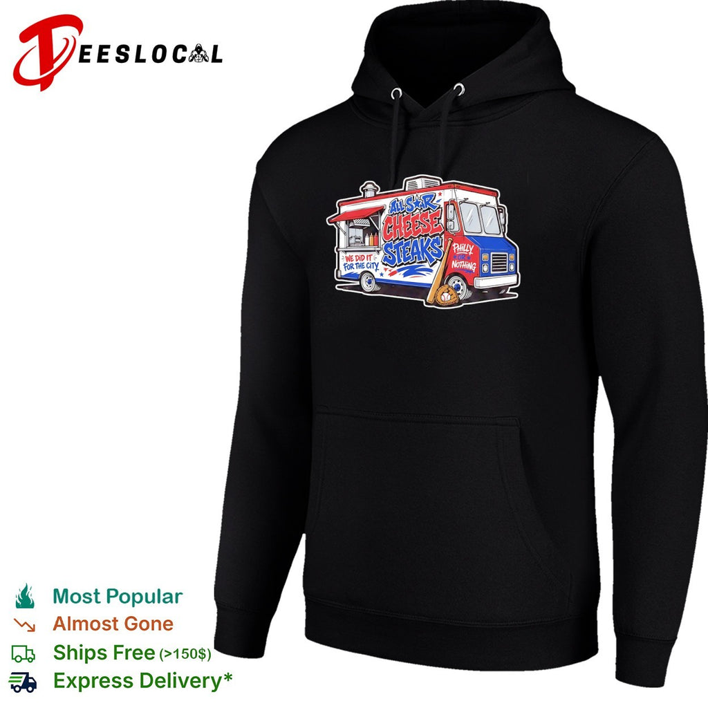 Philadelphia all star cheese steaks we did it for the city or nothing food truck shirt