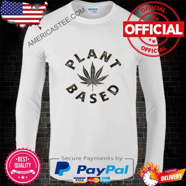 Plant based weed shirt