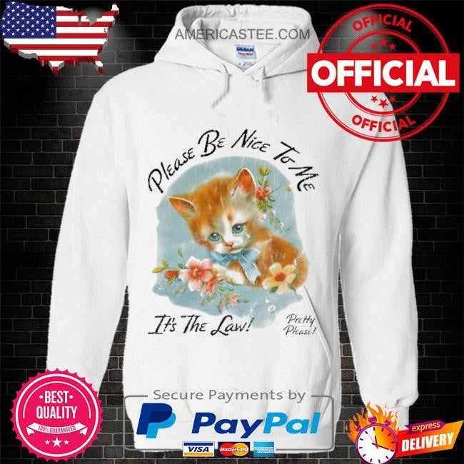 Please Be Nice To Me It’s The Law Kitten Tee Shirt