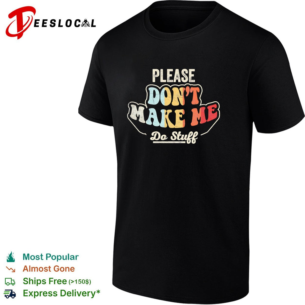Please don’t make me do stuff retro groovy shirt