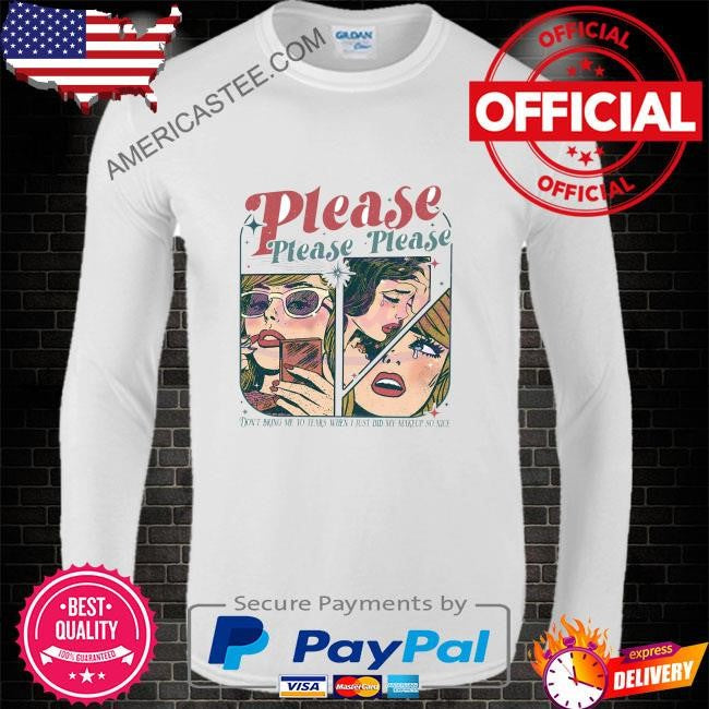 Please please please lyrics shirt