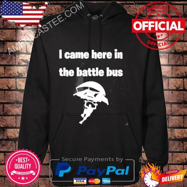 Premium I Came Here In The Battle Bus Shirt